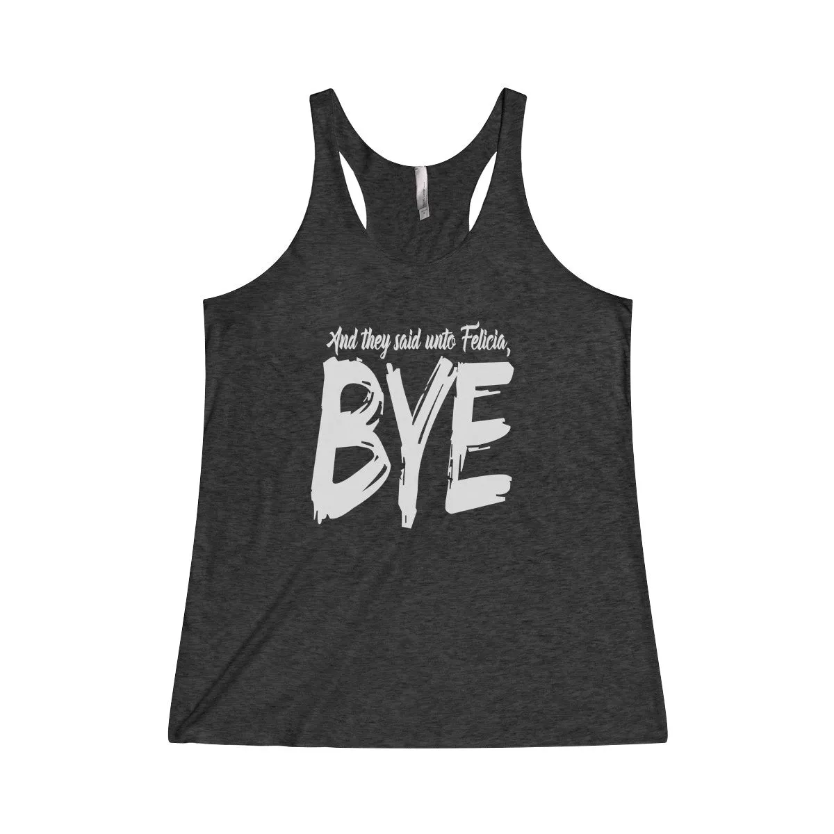 Bye Felicia - Super Soft Tank