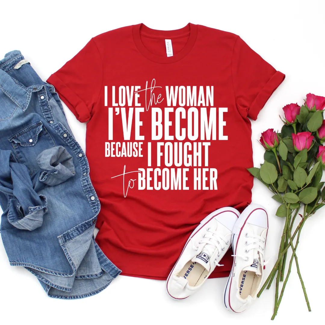 I Love The Woman I've Become Short Sleeve T-Shirt