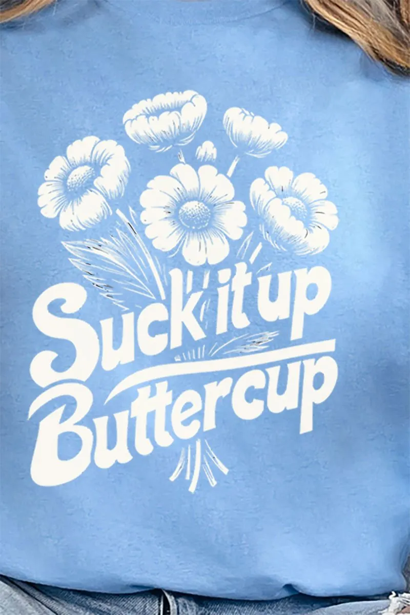 Suck It Up Buttercup Flowers Short Sleeve Relaxed Fit T-Shirt